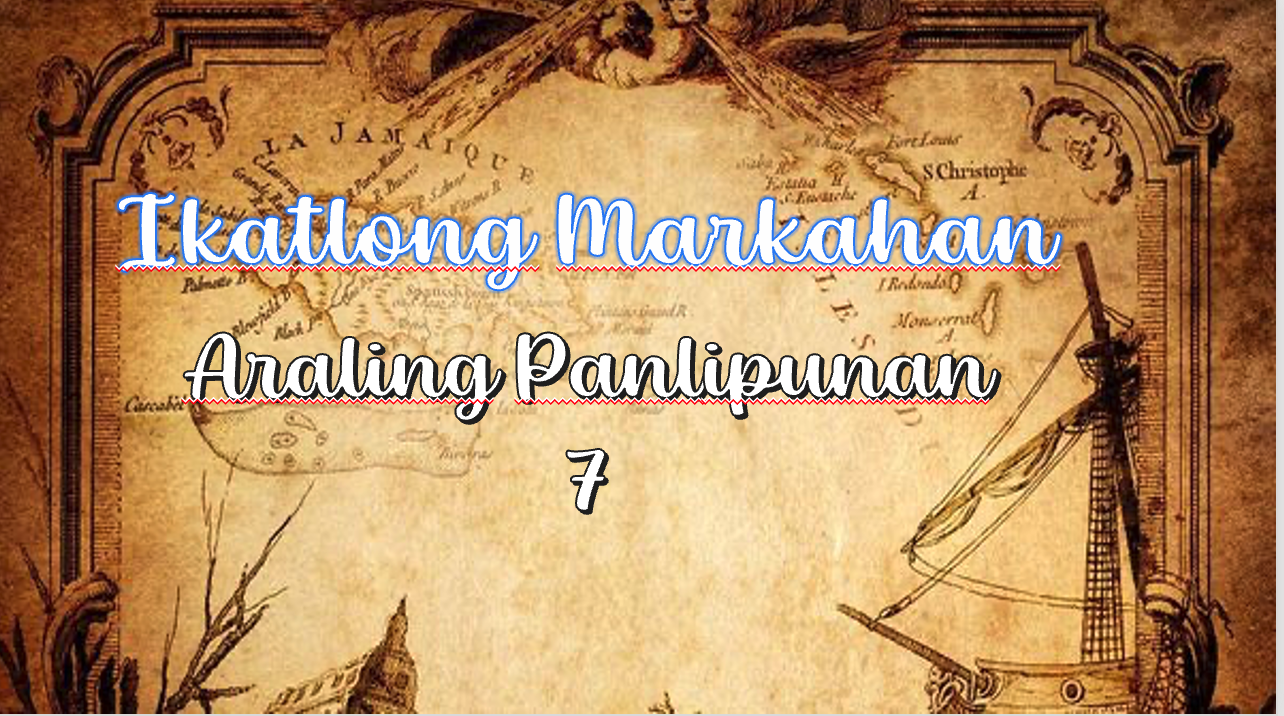 G7 - Araling Panlipunan (A. CHUCA)