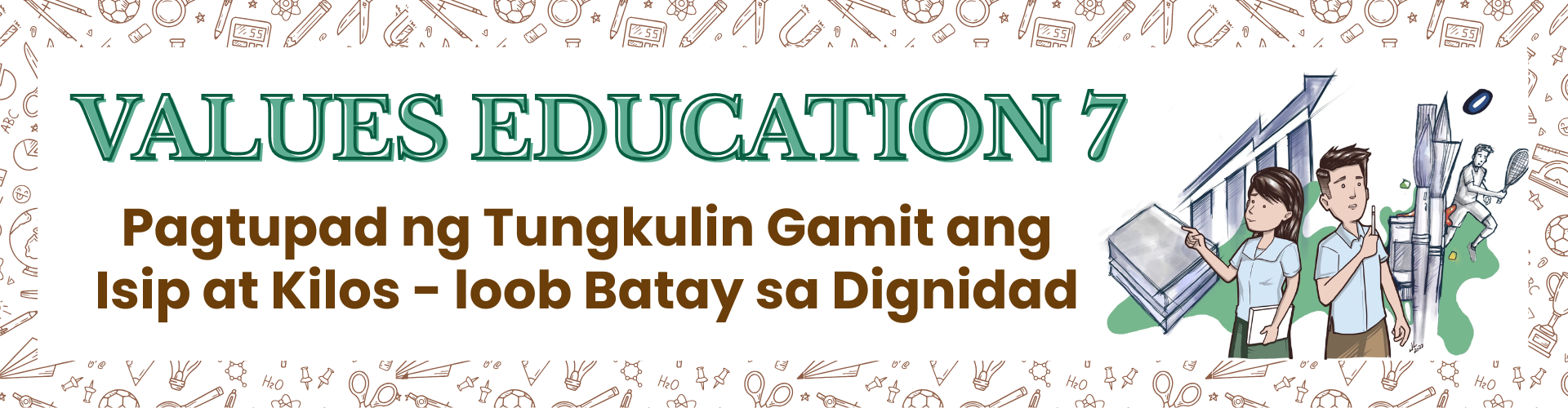 Values Education 7 - Unang Markahan: Pagtupad ng Tungkulin Gamit ang Isip at Kilos - loob Batay sa Dignidad - Mahinay I.
