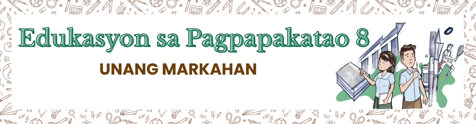 EsP - 8 Unang Markahan: PAGLINANG NG SARILI PARA SA PAMILYA AT KAPUWA