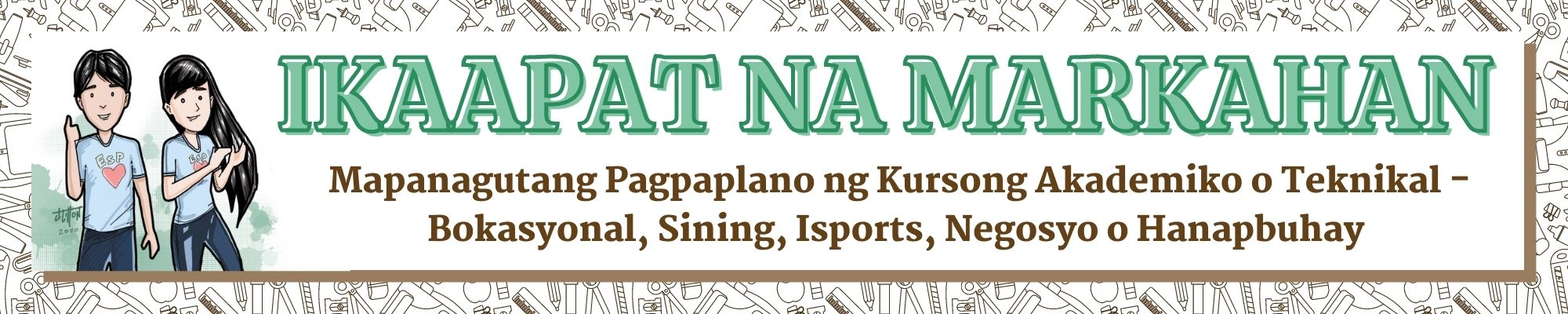G9 - Edukasyon sa Pagpapakatao - Ikaapat na Markahan: Mapanagutang Pagpaplano ng Kursong Akademiko o Teknikal - Bokasyonal, Sining, Isports, Negosyo o Hanapbuhay (A. CANTILLER)